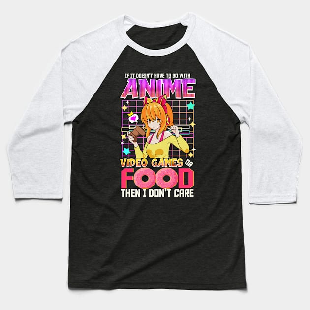 Anime Video Games And Food Then I Don't Care Baseball T-Shirt by E